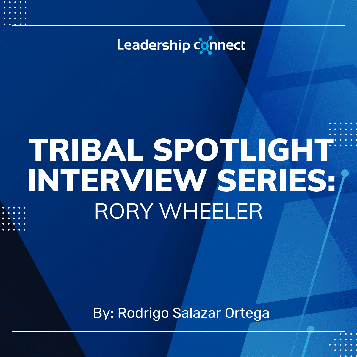 Tribal Spotlight Interview Series with Rory Wheeler